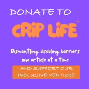 Donate at Crip Life™ and support our inclusive venture