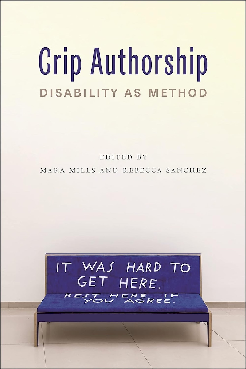 Crip Authorship: Disability as Method by Mara Mills