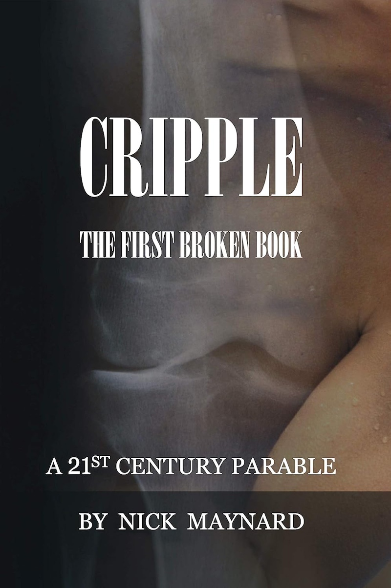 Cripple – A 21st Century Parable by Nick Maynard