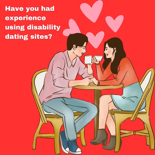 The image depicts a man and a woman sitting across from each other at a table, holding hands and each holding a cup of coffee or tea. They appear to be on a date, sharing a moment of connection and affection, as indicated by the hearts floating above them. The background is red, and there is text in white that reads, "Have you had experience using disability dating sites?"